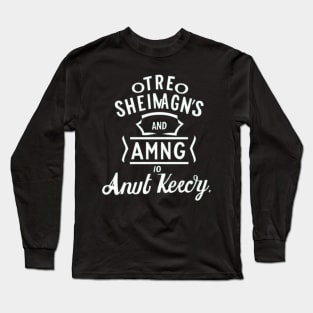 Prone to Shenanigans and Malarkey- St Patricks Day Long Sleeve T-Shirt